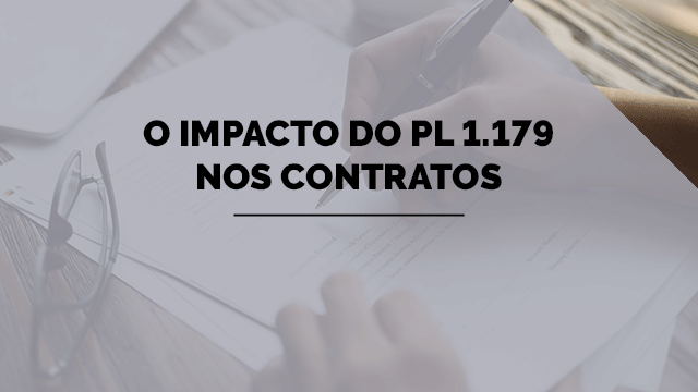 O impacto do PL 1.179 nos contratos O impacto do PL 1.179 nos contratos