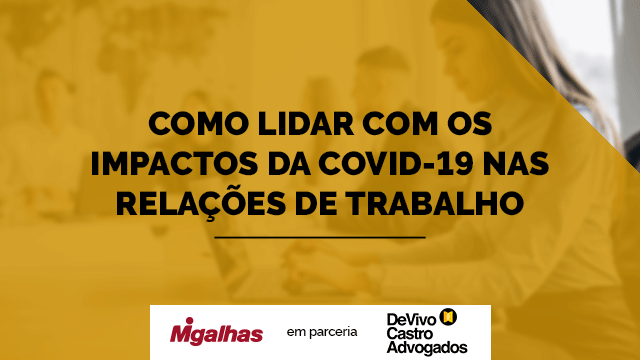 Como lidar com os impactos da COVID-19 nas Relações de Trabalho Como lidar com os impactos da COVID-19 nas Relações de Trabalho