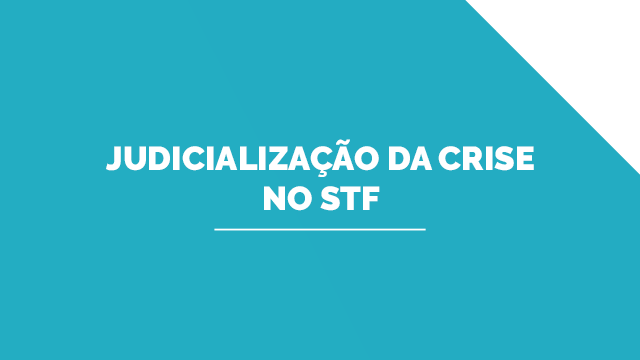 Judicialização da crise no STF Judicialização da crise no STF
