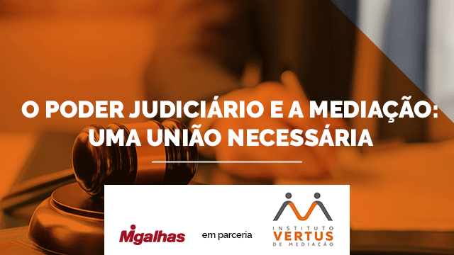 O Poder Judiciário e a Mediação: uma união necessária