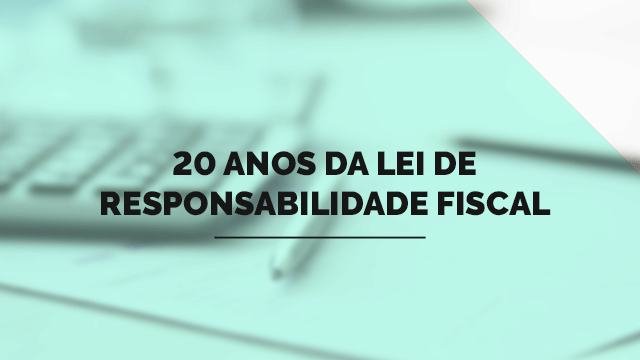 20 anos da Lei de Responsabilidade Fiscal