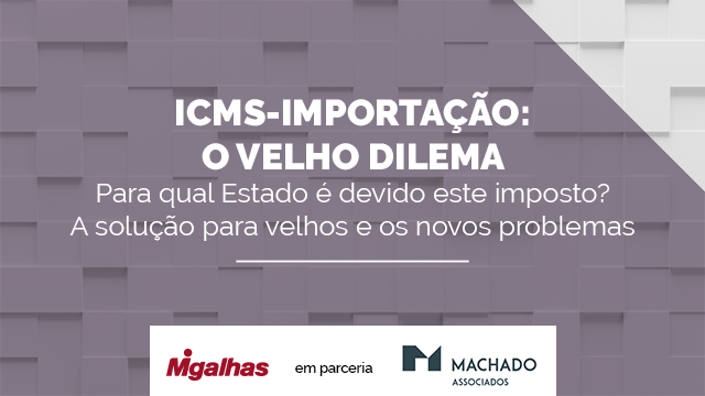 ICMS-IMPORTAÇÃO: O Velho Dilema