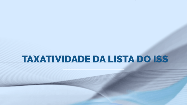 Taxatividade da lista do ISS Taxatividade da lista do ISS
