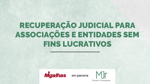 Recuperação Judicial para Associações e Entidades sem Fins Lucrativos Recuperação Judicial para Associações e Entidades sem Fins Lucrativos