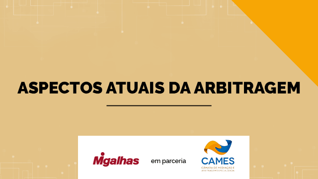 Aspectos atuais da Arbitragem Aspectos atuais da Arbitragem