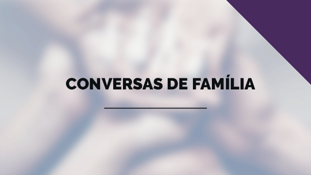 Conversas de Família