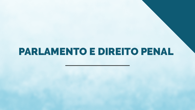 Parlamento e o Direito Penal