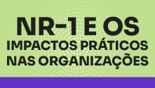 NR-1 e os impactos práticos nas organizações