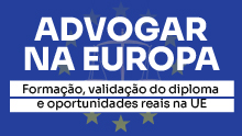 Advogar na Europa: Formação, validação do diploma e oportunidades reais na UE