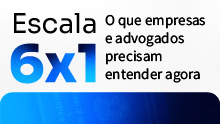 Escala 6x1: O que empresas e advogados precisam entender agora