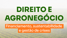 Direito e Agronegócio: financiamento, sustentabilidade e gestão de crises
