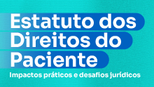 Estatuto dos Direitos do Paciente: Impactos práticos e desafios jurídicos