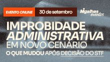 Improbidade Administrativa em novo cenário: O que mudou após decisão do STF