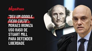 "Deu um Google, ficou culto": Moraes ironiza uso raso de Stuart Mill para defender liberdade