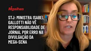 STJ: Ministra Isabel Gallotti não vê responsabilidade de jornal por erro na divulgação da Mega-Sena STJ: Ministra Isabel Gallotti não vê responsabilidade de jornal por erro na divulgação da Mega-Sena