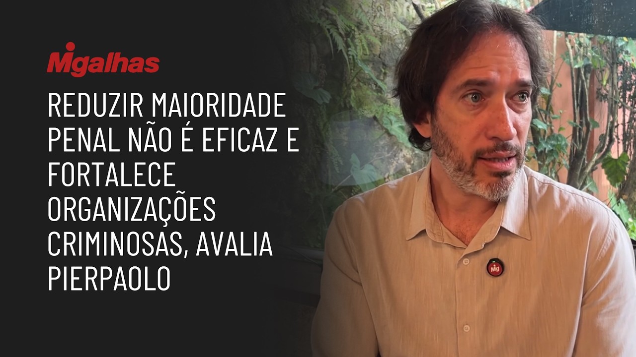 Reduzir maioridade penal não é eficaz e fortalece organizações criminosas, avalia Pierpaolo