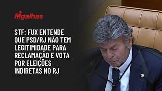 STF: Fux entende que PSD/RJ não tem legitimidade para reclamação e vota por eleições indiretas no RJ