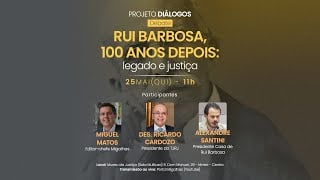 Debate: Rui Barbosa, 100 anos depois: legado e justiça