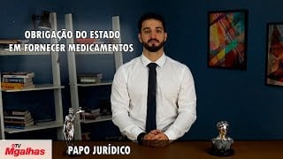 Papo Jurídico - Obrigação do Estado em fornecer medicamentos