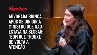 Advogada brinca após se dirigir a ministro que não estava na sessão: "Trouxe de volta a atenção"