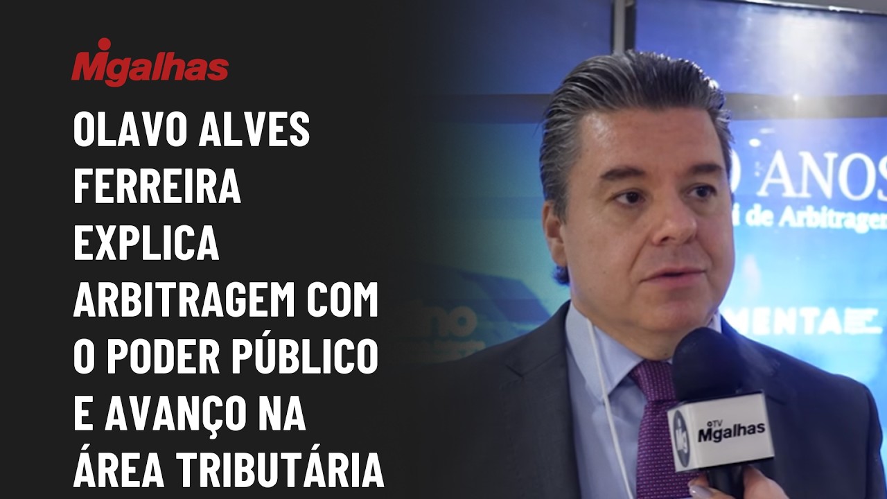 Olavo Alves Ferreira explica arbitragem com o poder público e avanço na área tributária