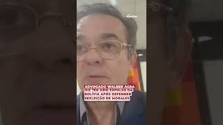 Advogado Walber Agra diz ter sido expulso da Bolívia após defender reeleição de Morales