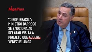 "O bom Brasil": Ministro Barroso se emociona ao relatar visita a projeto que acolhe venezuelanos