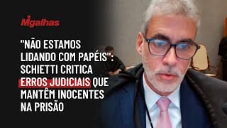 "Não estamos lidando com papéis": Schietti critica erros judiciais que mantêm inocentes na prisão "Não estamos lidando com papéis": Schietti critica erros judiciais que mantêm inocentes na prisão