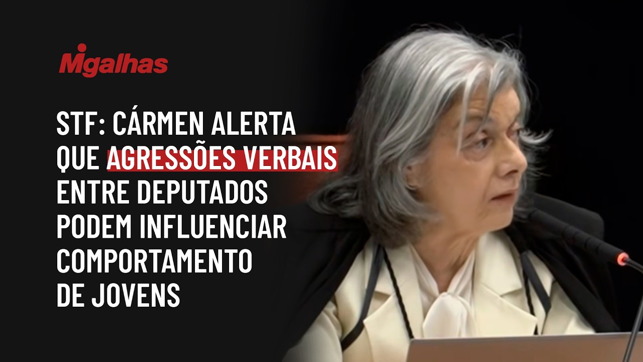 STF: Cármen alerta que agressões verbais entre deputados podem influenciar comportamento de jovens