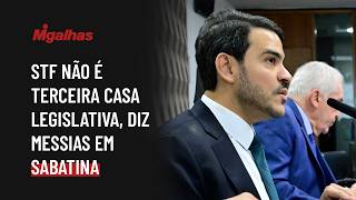 STF não é terceira Casa Legislativa, diz Messias em sabatina