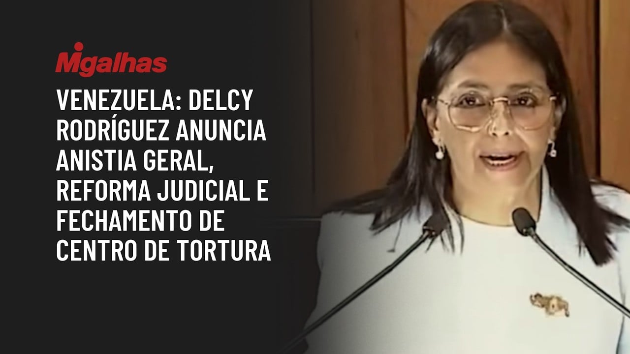Venezuela: Delcy Rodríguez anuncia anistia geral, reforma judicial e fechamento de centro de tortura