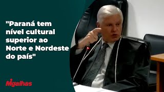 Desembargador diz que Paraná tem nível cultura superior ao Norte e Nordeste do país