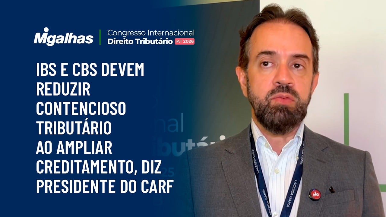 IBS e CBS devem reduzir contencioso tributário ao ampliar creditamento, diz presidente do Carf