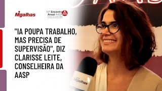 "IA poupa trabalho, mas precisa de supervisão", diz Clarisse Leite, conselheira da AASP