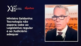 Ministro Saldanha: Tecnologia não espera; cabe ao Legislativo regular e ao Judiciário adequar Ministro Saldanha: Tecnologia não espera; cabe ao Legislativo regular e ao Judiciário adequar