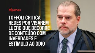 Toffoli critica redes por visarem lucro que decorre de conteúdo com inverdades e estímulo ao ódio Toffoli critica redes por visarem lucro que decorre de conteúdo com inverdades e estímulo ao ódio