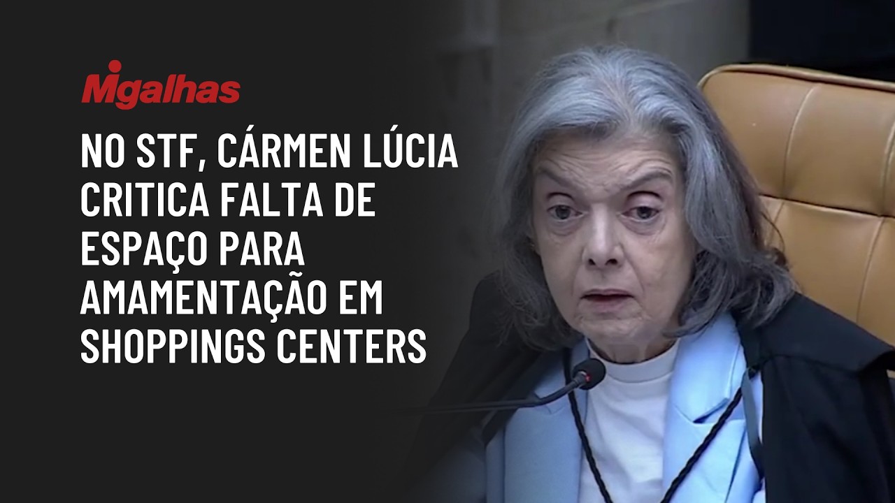 No STF, Cármen Lúcia critica falta de espaço para amamentação em shoppings centers