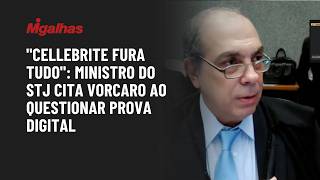 "Cellebrite fura tudo": Ministro do STJ cita Vorcaro ao questionar prova digital