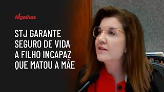 STJ garante seguro de vida a filho incapaz que matou a mãe; veja voto da ministra Daniela Teixeira