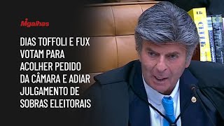Dias Toffoli e Fux votam para acolher pedido da Câmara e adiar julgamento de sobras eleitorais