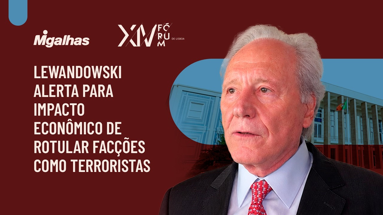Lewandowski alerta para impacto econômico de rotular facções como terroristas