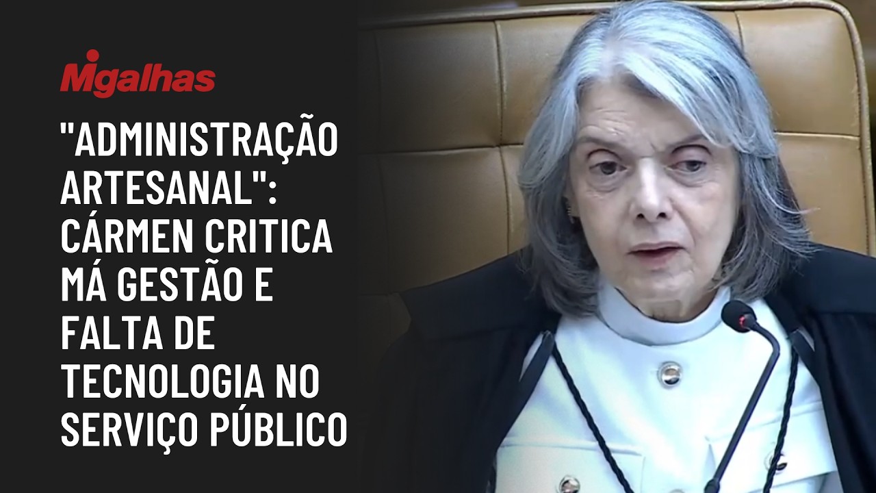 "Administração artesanal":  Cármen critica má gestão e falta de tecnologia no serviço público