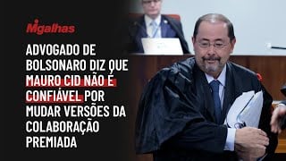 Advogado de Bolsonaro diz que Mauro Cid não é confiável por mudar versões da colaboração premiada