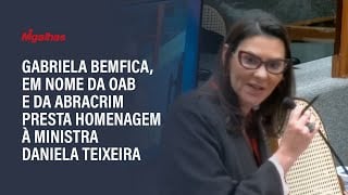 Gabriela Bemfica, em nome da OAB e da Abracrim presta homenagem à ministra Daniela Teixeira