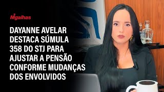 Dayanne Avelar destaca Súmula 358 do STJ para ajustar a pensão conforme mudanças dos envolvidos