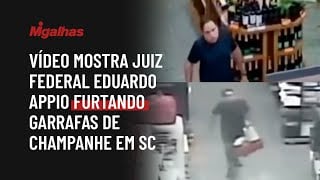 Vídeo mostra juiz Federal Eduardo Appio furtando garrafas de champanhe em SC