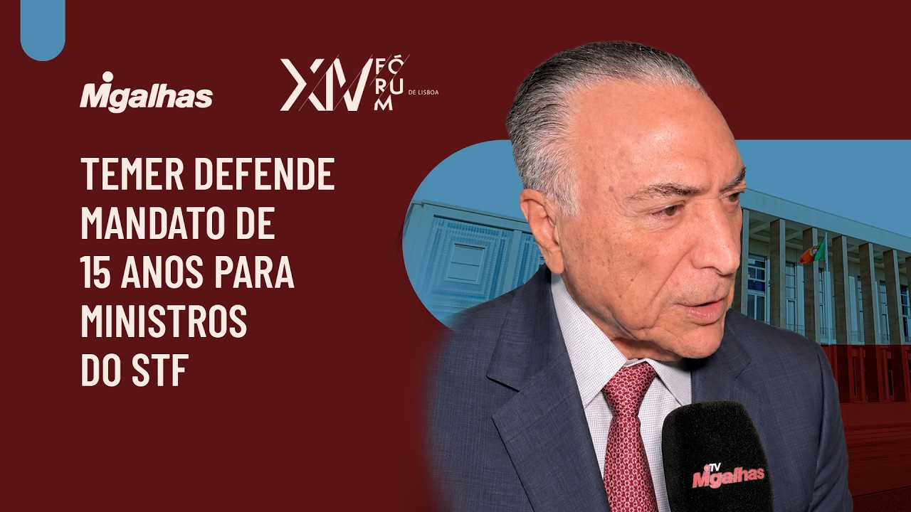 Temer defende mandato de 15 anos para ministros do STF