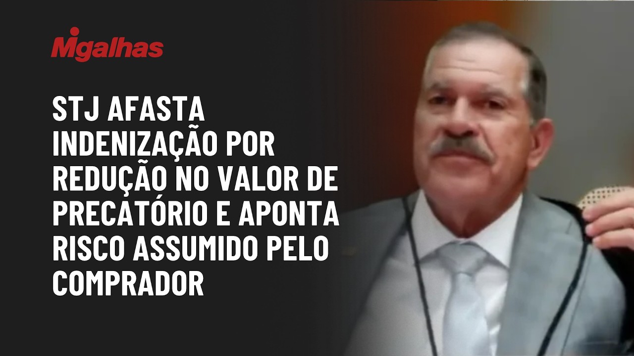 STJ afasta indenização por redução no valor de precatório e aponta risco assumido pelo comprador