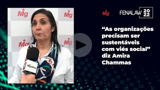 "As organizações precisam ser sustentáveis com viés social", diz Amira Chammas