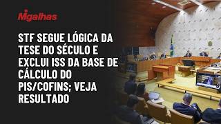 STF segue lógica da Tese do Século e exclui ISS da base de cálculo do PIS/Cofins; veja resultado